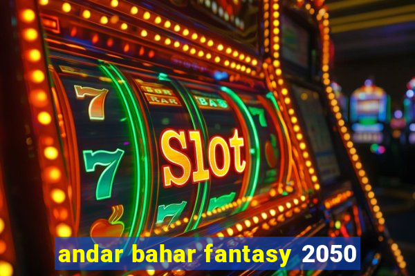 andar bahar fantasy 2050